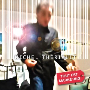 Michel Thériault- TOUT EST MARKETING